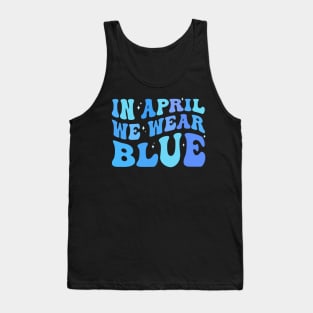 in april we wear blue Autism Awareness Month Tank Top
